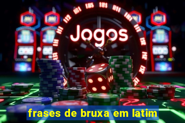 frases de bruxa em latim